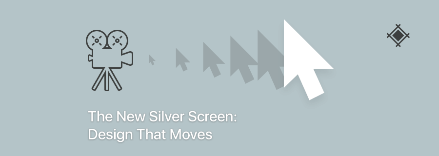 The New Silver Screen: Design That Moves