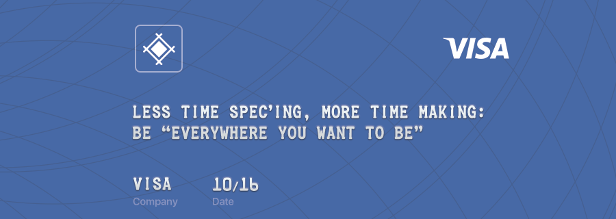 Less Time Spec'ing, More Time Making: Be “Everywhere You Want to Be”