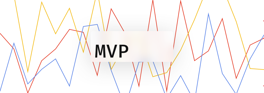 Why MVP Design Needs to be Driven by Data (and How)